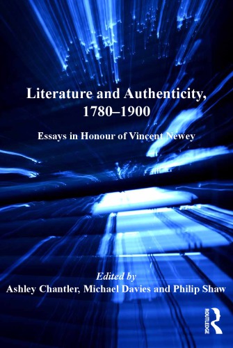 Literature and Authenticity, 1780–1900: Essays in Honour of Vincent Newey