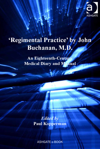 Regimental Practice by John Buchanan, M.D.: An Eighteenth-Century Medical Diary and Manual