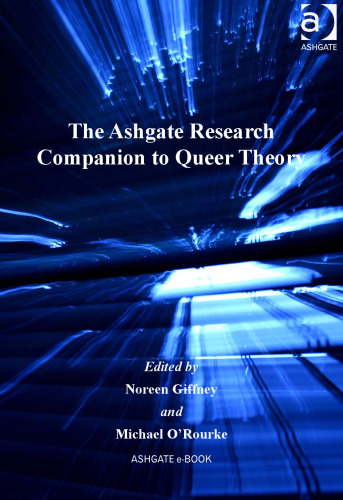 The Ashgate Research Companion to Queer Theory (Queer Interventions)