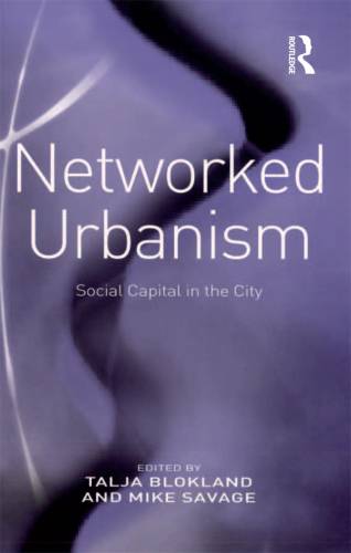 Networked Urbanism: Social Capital in the City