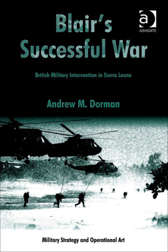 Blair’s Successful War: British Military Intervention in Sierra Leone