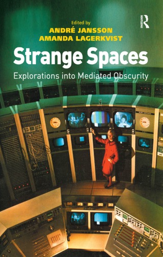 Strange Spaces: Explorations into Mediated Obscurity