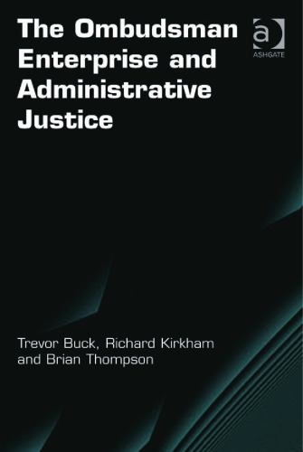 The Ombudsman Enterprise and Administrative Justice (Election Law, Politics, and Theory)