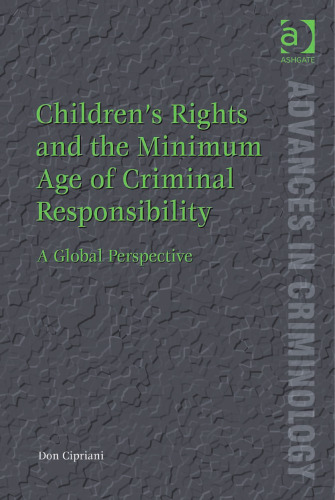 Childrens Rights and the Minimum Age of Criminal Responsibility (Advances in Criminology)