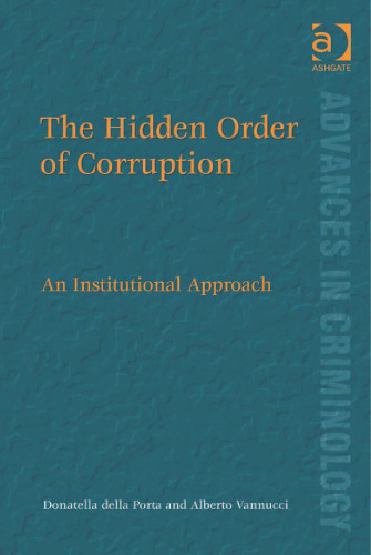 The Hidden Order of Corruption. An Institutional Approach
