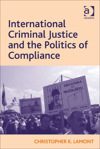 International Criminal Justice and the Politics of Compliance