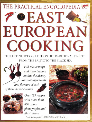 The Practical Encyclopedia of East European Cooking: A Truly Comprehensive Collection of Recipes, Stretching from Russia Through Central Europe