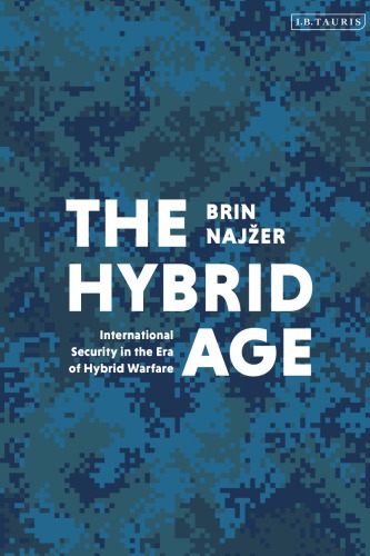 The Hybrid Age: International Security in the Era of Hybrid Warfare