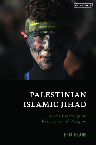 Palestinian Islamic Jihad: Islamist Writings on Resistance and Religion