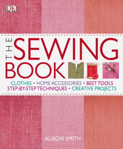 The Sewing Book: An Encyclopedic Resource of Step-by-Step Techniques