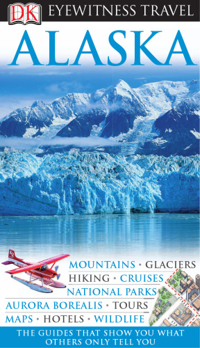 DK Eyewitness Travel Guide: Alaska