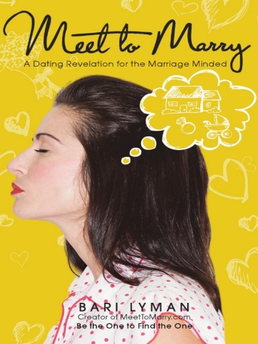 Meet to Marry: A Dating Revelation for the Marriage-Minded