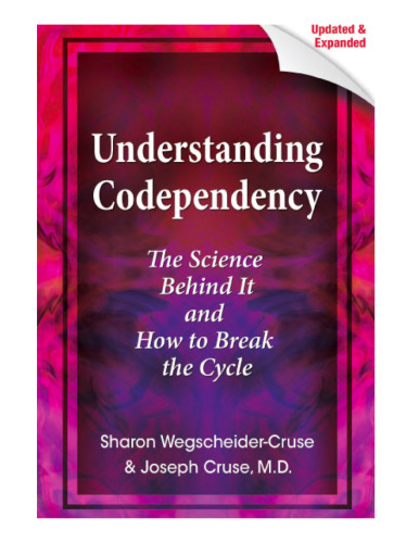 Understanding Codependency, Updated and Expanded: The Science Behind It and How to Break the Cycle