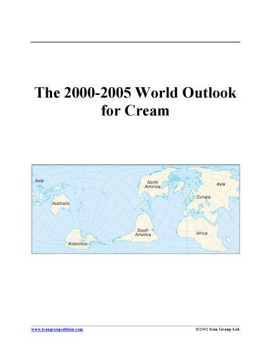 The 2000-2005 World Outlook for Cream (Strategic Planning Series)