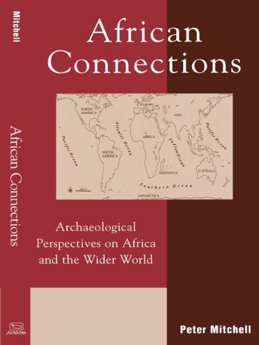African Connections: Archaeological Perspectives on Africa and the Wider World