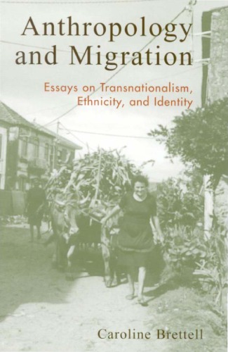 Anthropology and Migration; Essays on Transnationalism, Ethnicity, and Identity