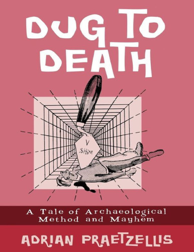 Dug to Death: A Tale of Archaeological Method and Mayhem