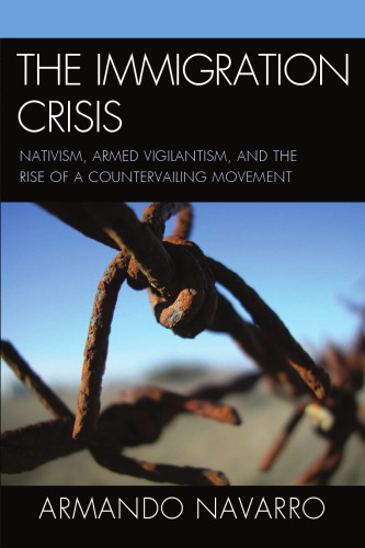 The Immigration Crisis: Nativism, Armed Vigilantism, and the Rise of a Countervailing Movement