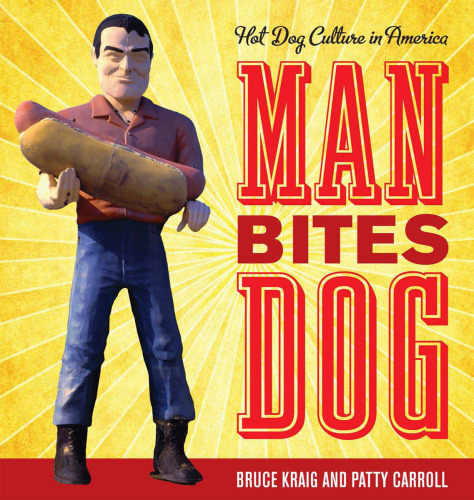 Man Bites Dog: Hot Dog Culture in America