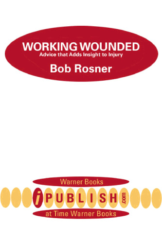 Working Wounded: Advice That Adds Insight to Injury