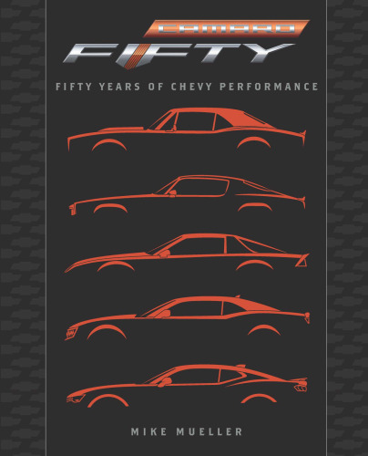 Camaro: Fifty Years of Chevy Performance