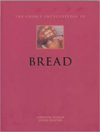 The Cook's Encyclopedia of Bread