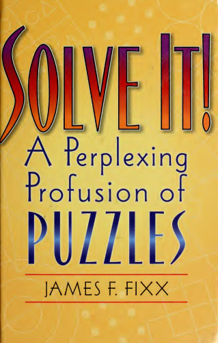Solve It! A Perplexing Profusion of Puzzles