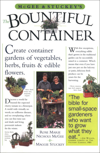 McGee & Stuckey's Bountiful Container: Create Container Gardens of Vegetables, Herbs, Fruits, and Edible Flowers
