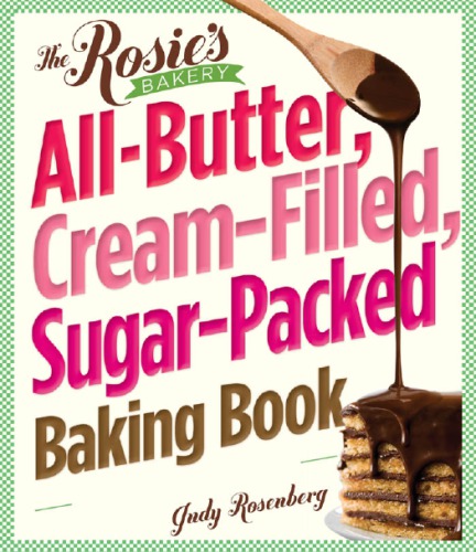 The Rosie's Bakery All-Butter, Cream-Filled, Sugar-Packed Baking Book