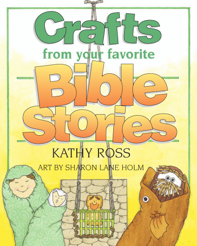 Crafts from Your Favorite Bible Stories