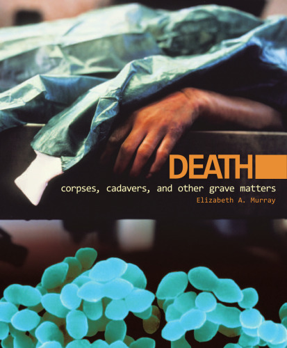 Death: Corpses, Cadavers, and Other Grave Matters (Discovery!)
