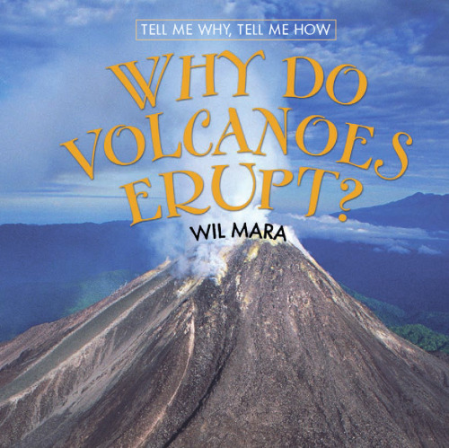 Why Do Volcanoes Erupt? (Tell Me Why, Tell Me How)