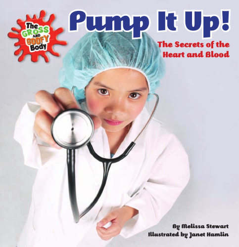 Pump It Up!: The Secrets of the Heart and Blood
