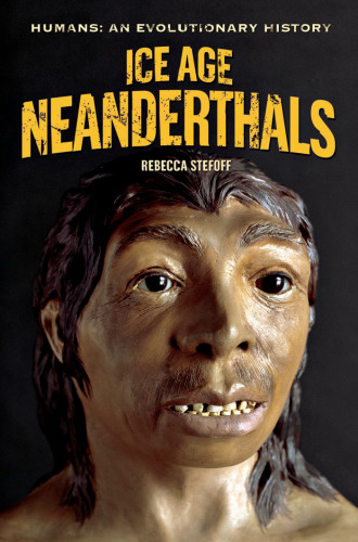 Ice Age Neanderthals (Humans: An Evolutionary History)