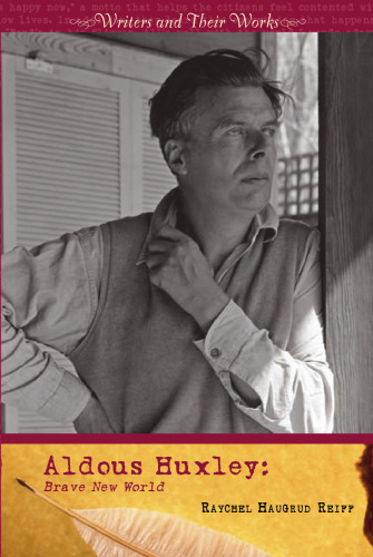 Aldous Huxley: Brave New World (Writers and Their Works)