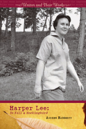 Harper Lee: To Kill a Mockingbird (Writers and Their Works)
