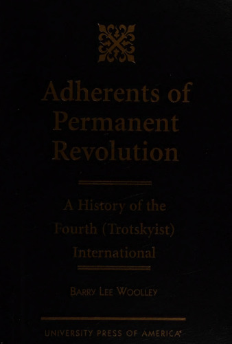 Adherents of Permanent Revolution: A History of the Fourth (Trotskyist) International