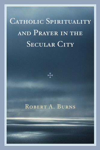 Catholic Spirituality and Prayer in the Secular City