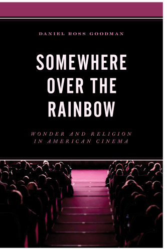 Somewhere Over the Rainbow: Wonder and Religion in American Cinema