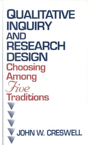 Qualitative Inquiry and Research Design.. Choosing among Five Traditions