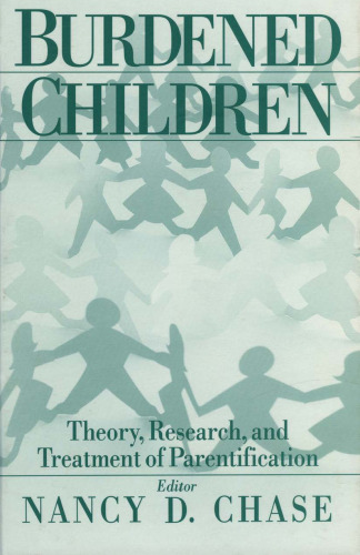 Burdened Children: Theory, Research, and Treatment of Parentification