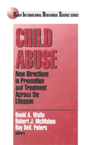 Child Abuse: New Directions in Prevention and Treatment across the Lifespan (Banff Conference on Behavioral Science Series)