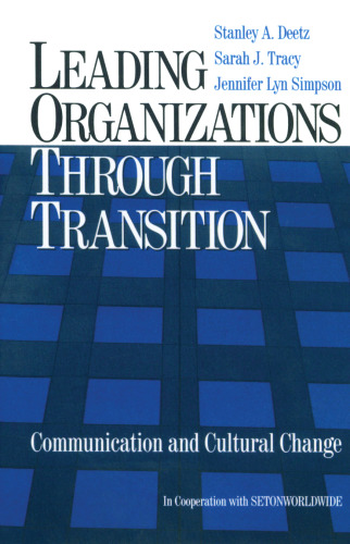 Leading Organizations Through Transition: Communication and Cultural Change
