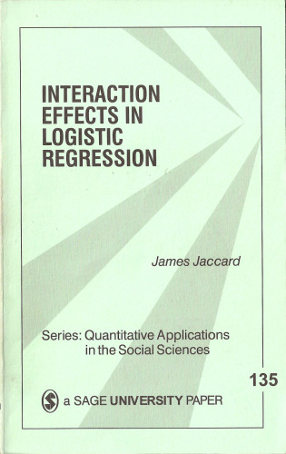 Interaction Effects in Logistic Regression (Quantitative Applications in the Social Sciences)