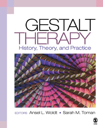 Gestalt Therapy: History, Theory, and Practice