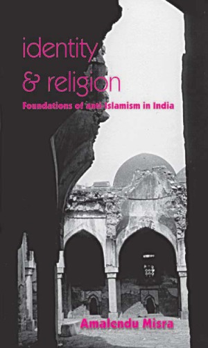 Identity and Religion: Foundations of Anti-Islamism in India