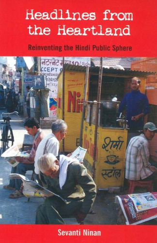 Headlines from the Heartland: Reinventing the Hindi Public Sphere