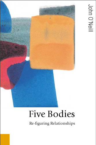 Five Bodies: Re-figuring Relationships (Published in association with Theory, Culture & Society)