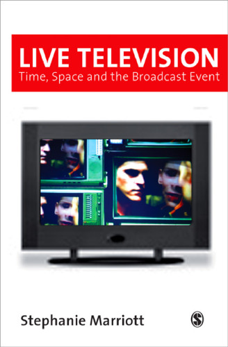 Live Television: Time, Space and the Broadcast Event