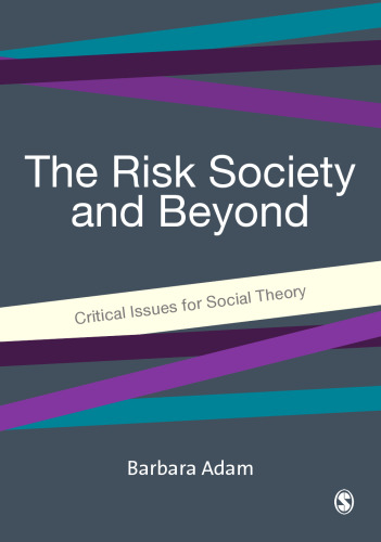 The Risk Society and Beyond: Critical Issues for Social Theory